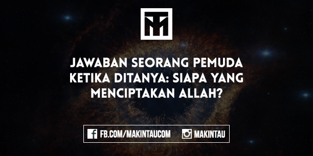 Siapa yang Menciptakan Allah? Lihat Jawaban Pemuda Ini