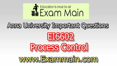 EI6602 Process Control | Impotent  Questions | Question bank | Syllabus | Model and Previous Question papers | Download PDF