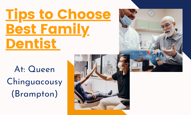 Choose Best Family Dentist in Queen Chinguacousy (Brampton)