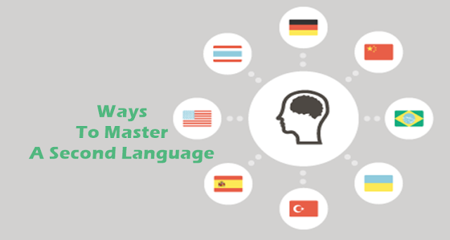 Ways To Master A Second Language