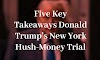 Five Key Takeaways Donald Trump’s New York Hush-Money Trial