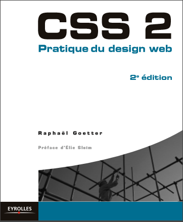 CSS 2 Pratique Du Design Web - Raphaël Goetter - Eyrolles 2007 ( livre en francais )