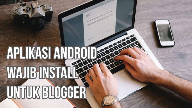 foto aplikasi android paling mantap untuk ngeblog di blogger dan wordpress