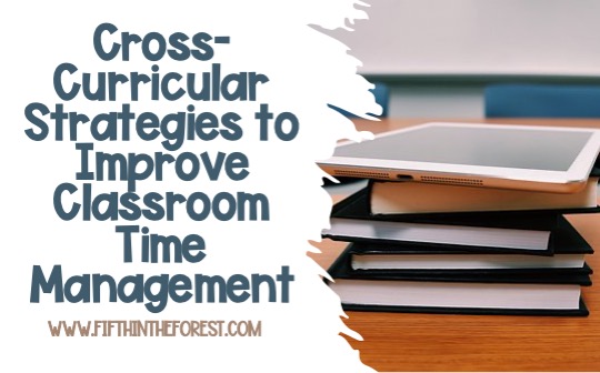 Title image for Teachers:  Use These Cross-Curricular Strategies to Improve Classroom Time Management