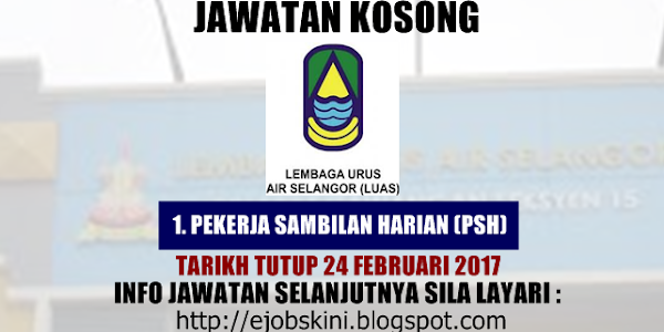 Jawatan Kosong Lembaga Urus Air Selangor (LUAS) - 24 Februari 2017