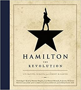 Hamilton: The Revolution by Lin Manuel Miranda and Jeremy McCarter