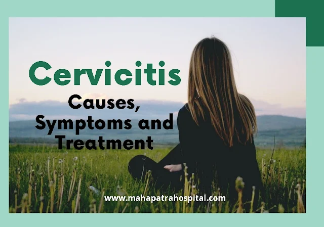 Cervicitis Causes, Symptoms and Treatment