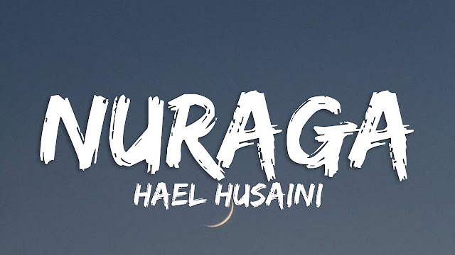 Lirik Lagu Nuraga Hael Husaini