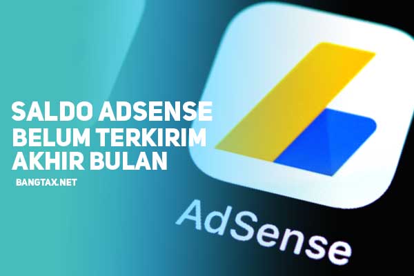 Saldo Adsense Belum Terkirim Padahal Sudah Jatuh Tempo