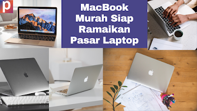 MacBook Murah Siap Ramaikan Pasar Laptop