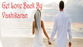 how to get lost love back by Vashikaran specialist