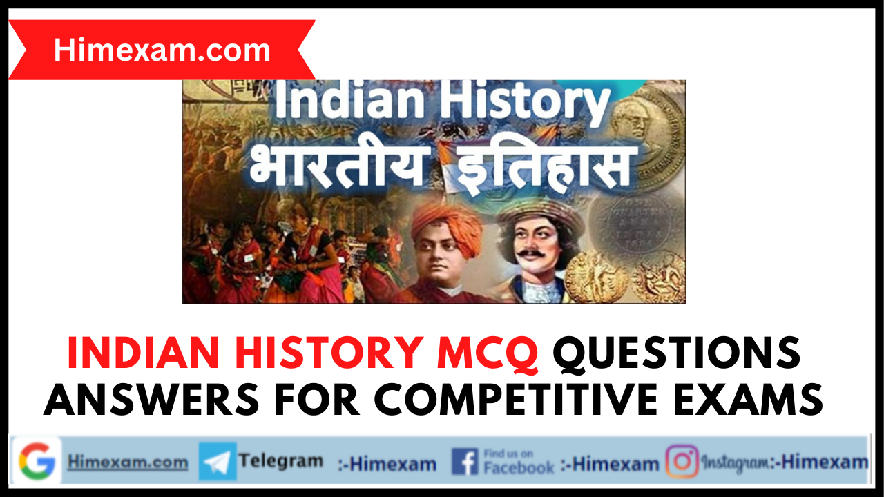 Indian  History MCQ Questions Answers for Competitive Exams