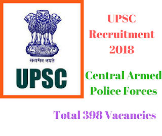 UPSC Recruitment 2018 of Central Armed Police Forces 