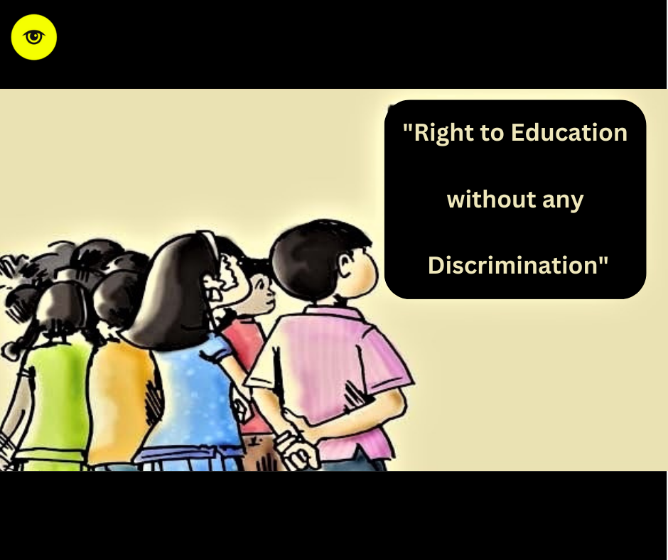 Govt has Provided Right to Education without any Discrimination.