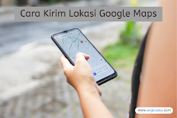 Cara Kirim Lokasi Google Maps