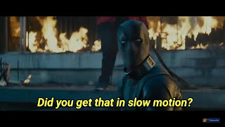 DEADPOOL DID YOU GET THAT IN SLOW MOTION?