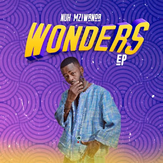 EP | Nuh Mziwanda – Wonders (Mp3 Audio Download)