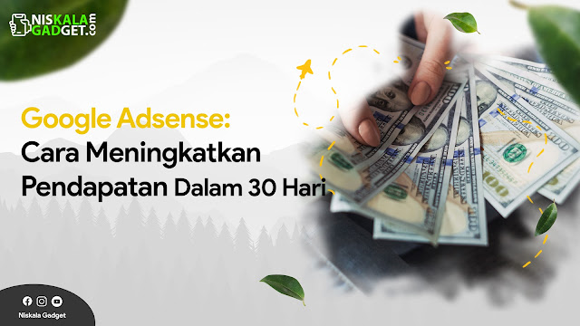 Cara Meningkatkan Pendapatan Google Adsense Anda Dalam 30 Hari