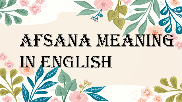 Afsana meaning in english