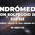 Andrómeda con Solfeggio de 528 Hz / 60 Minutos 