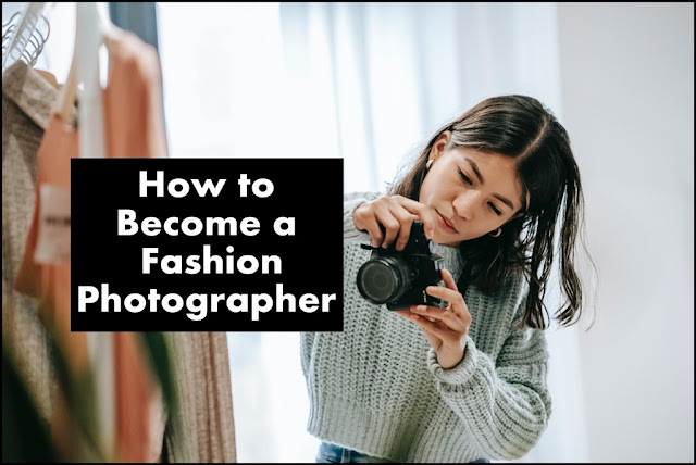 "How to Become a Fashion Photographer"
