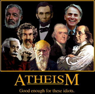 Atheism: good enough for these idiots