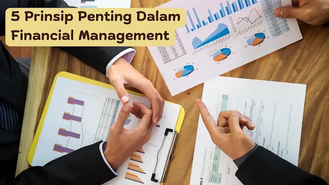 5 Prinsip Penting Dalam Financial Management