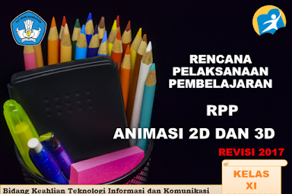 RPP Teknik Animasi 2D dan 3D Kelas XI SMK/MAK Kurikulum 2013 Revisi 2017