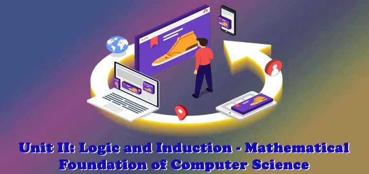 Logic and Induction - Mathematical Foundation of Computer Science