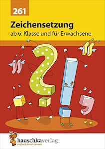 Zeichensetzung ab 6. Klasse und für Erwachsene, A5- Heft (Deutsch: Rechtschreiben und Diktate, Band 261)