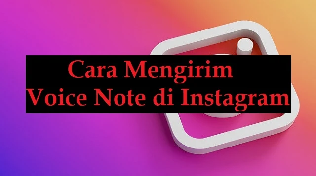 Cara Mengirim Voice Note di Instagram