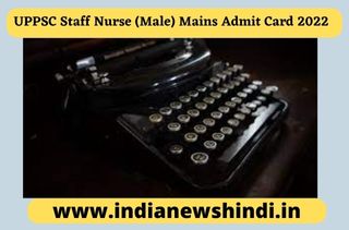 UPPSC Staff Nurse (Male) Mains admit card download, download your admit card now