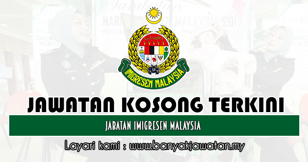 Jawatan Kosong di Jabatan Imigresen Malaysia - 5 Jan 2020 ...