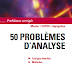 50 Problèmes D'Analyse - Problèmes corrigés - mathématiques - Dunod