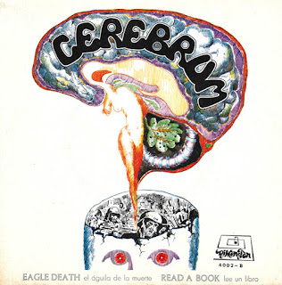 Cerebrum "Eagle Death (El Aguila De La Muerte) / Read A Book (Lee Un Libro)“ Single 7” 1970 +  “ Time’s Door / It’s So Hard" Single 7" 1970 +   Cerebrum ‎(10", EP, Comp) 2002 Wah Wah Records +  “Eagle Death” 2011 Shadocks music  Spain Prog Rock