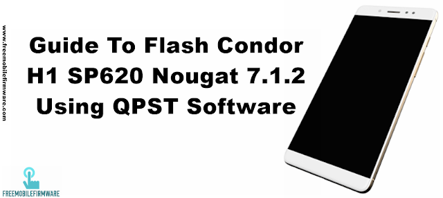 Guide To Flash Condor H1 SP620 Nougat 7.1.2  Using QPST Software Official Firmware