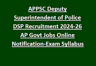 APPSC Deputy Superintendent of Police DSP Recruitment 2024-26 AP Govt Jobs Online Notification-Exam Syllabus