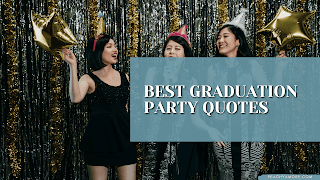 30+ Inspirational Graduation Party Quotes To Ignite The Future