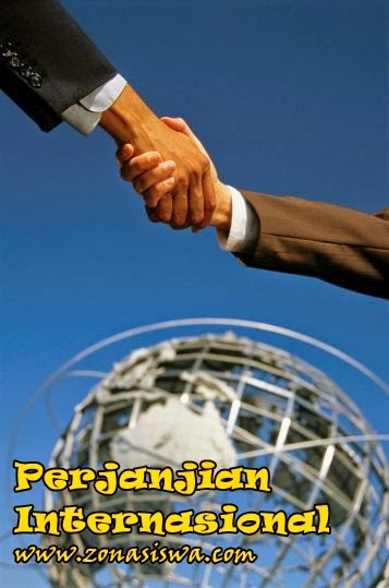  Perjanjian internasional merupakan sumber aturan utama atau primer dari aturan internasiona Perjanjian Internasional, LENGKAP!!!