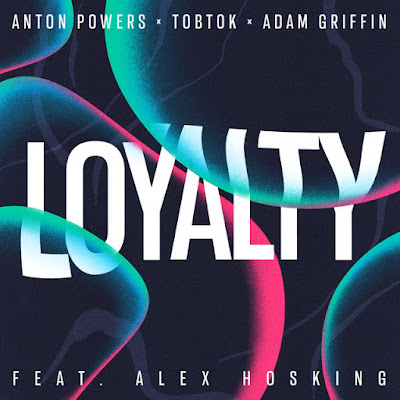 Anton Powers, Tobtok & Adam Griffin Share New Single ‘Loyalty’ ft. Alex Hosking