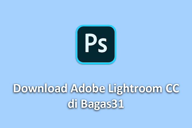 Download Adobe Lightroom CC di Bagas31