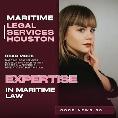 Maritime Legal Services Houston| An In-Depth Review