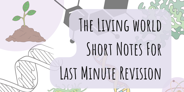 The Living World short notes for last minute revision