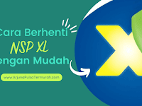 Cara Berhenti NSP XL Dengan Mudah