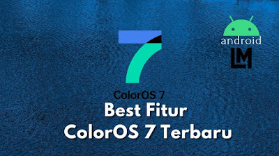 Best fitur dari OS ColorOS 7 pada produk HP OPPO