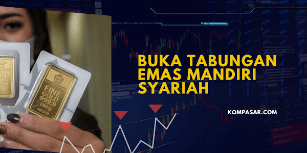 Buka Tabungan Emas Mandiri Syariah, Syarat dan Ketentuannya