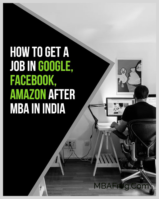 How To Get A Job in Google, Facebook, Amazon After MBA in India