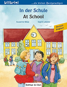 In der Schule: Kinderbuch Deutsch-Englisch