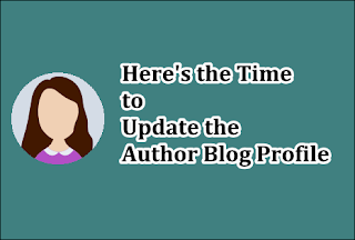 Here's the Time to Update the Author Blog Profile