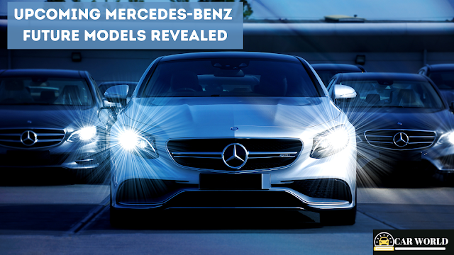 Upcoming Mercedes-Benz Future Models Revealed